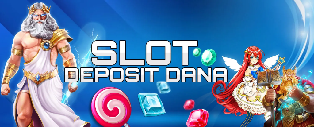 Slot Deposit Dana Pilihan Terbaik Anda